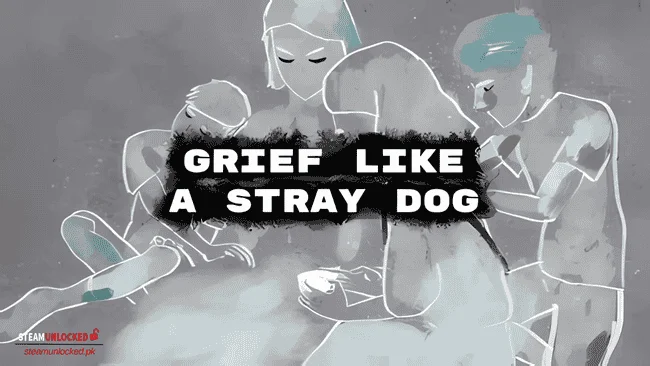 Grief like a stray dog Steamunlocked