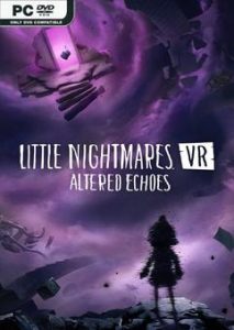 Little Nightmares VR Altered Echoes Build 23215264